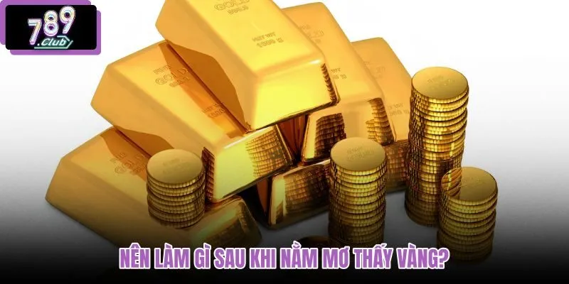 nen-lam-gi-sau-khi-nam-mo-thay-vang nen-lam-gi-sau-khi-nam-mo-thay-vang